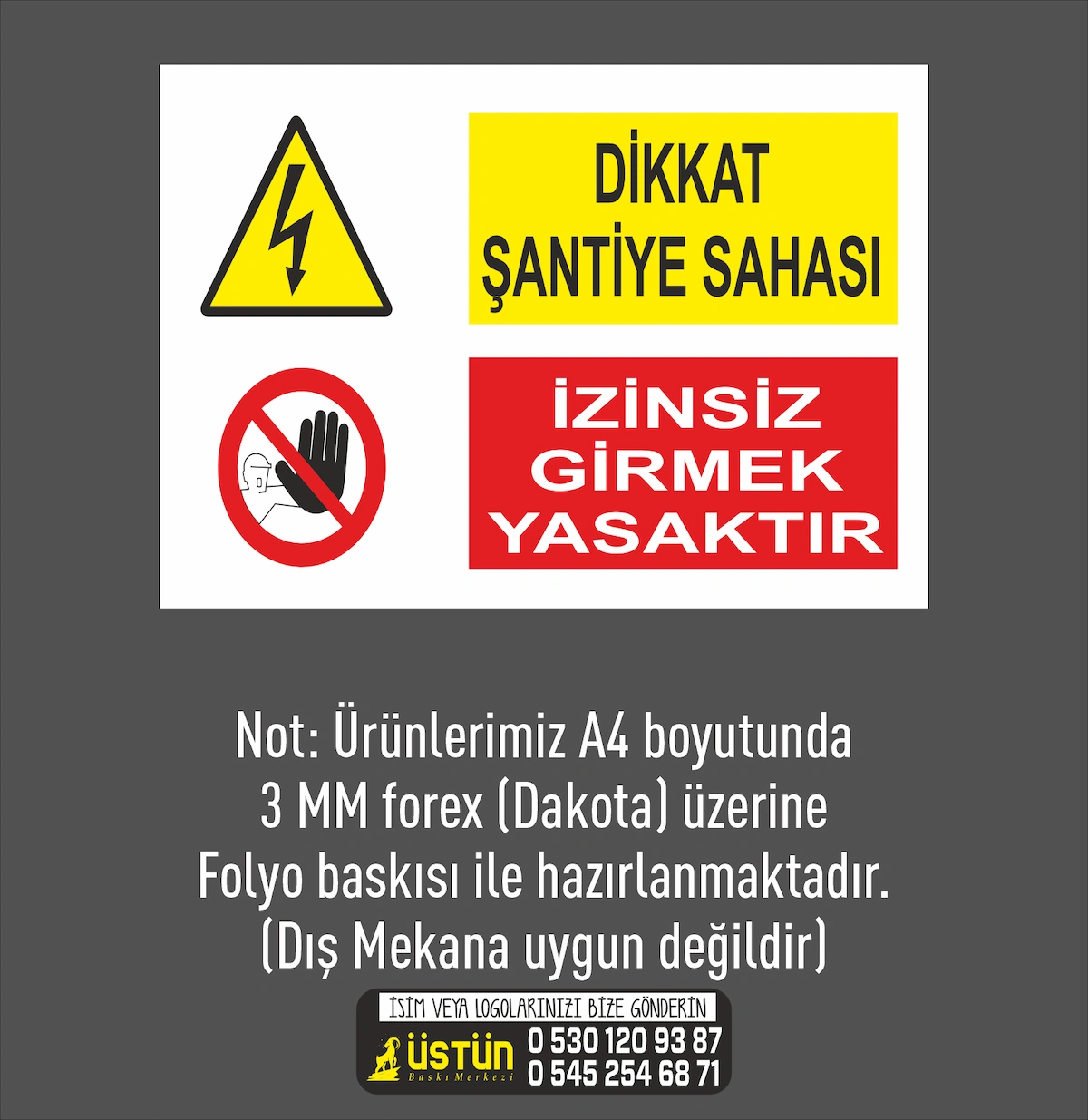 İŞ GÜVENLİĞİ LEVHASI DİKKAT ŞANTİYE SAHASI İZİNSİZ GİRMEK YASAKTIR