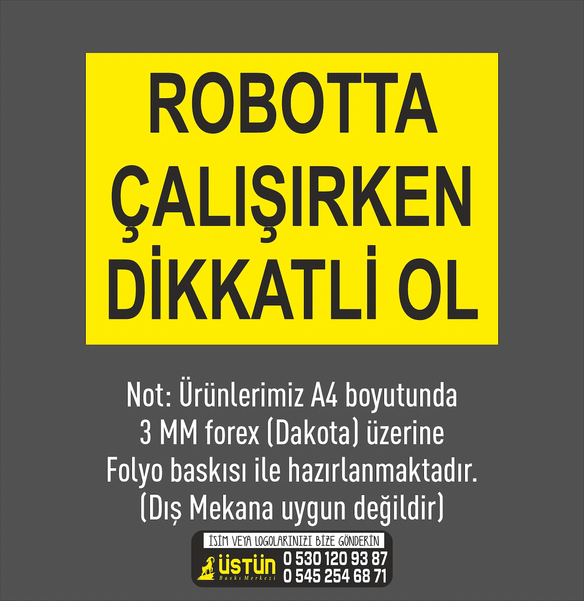 ROBOTTA ÇALIŞIRKEN DİKKATLİ OL