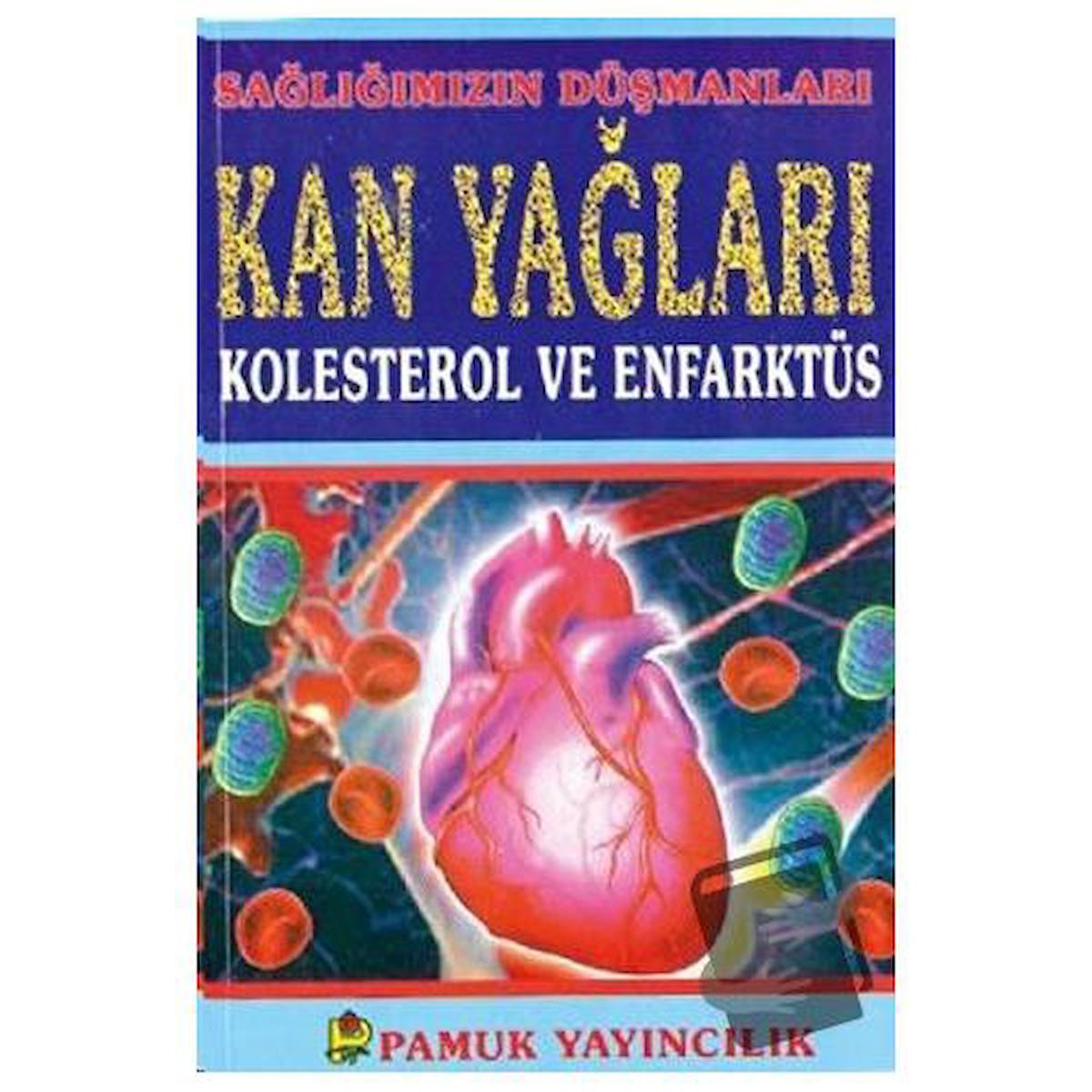 Sağlığımızın Düşmanları Kan Yağları Kolesterol ve Enfarktüs (Sağlık-001)