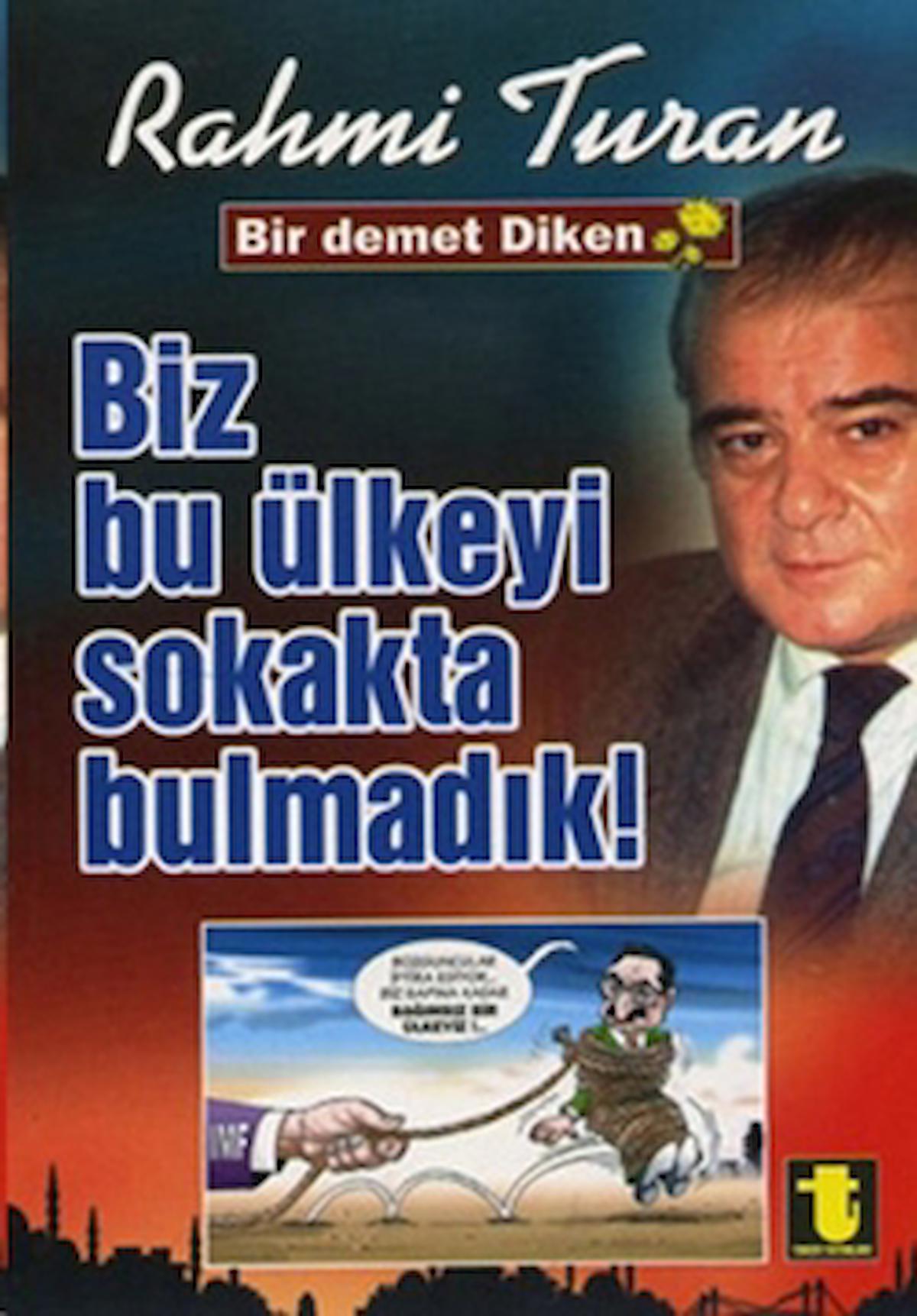 Biz Bu Ülkeyi Sokakta Bulmadık