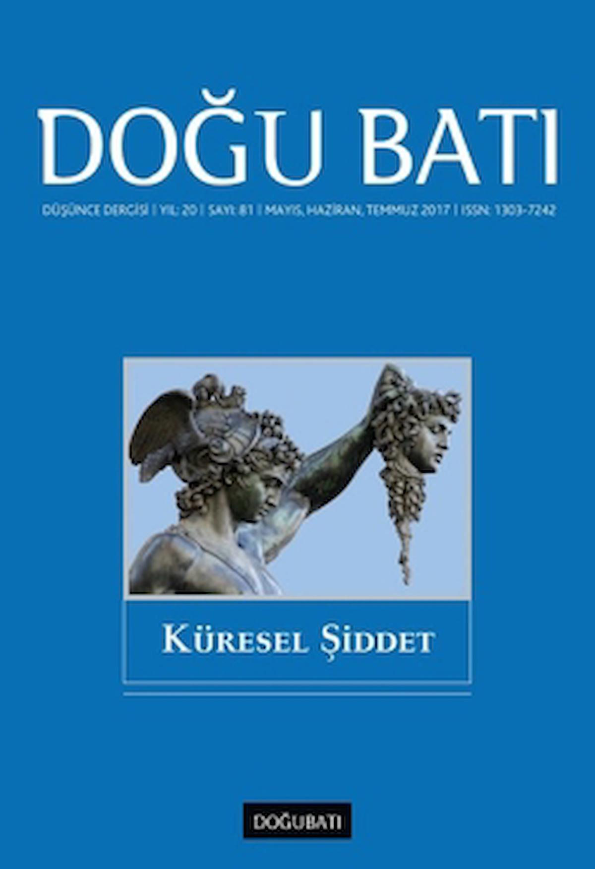 Doğu Batı Düşünce Dergisi Yıl: 20 Sayı: 81 - Küresel Şiddet