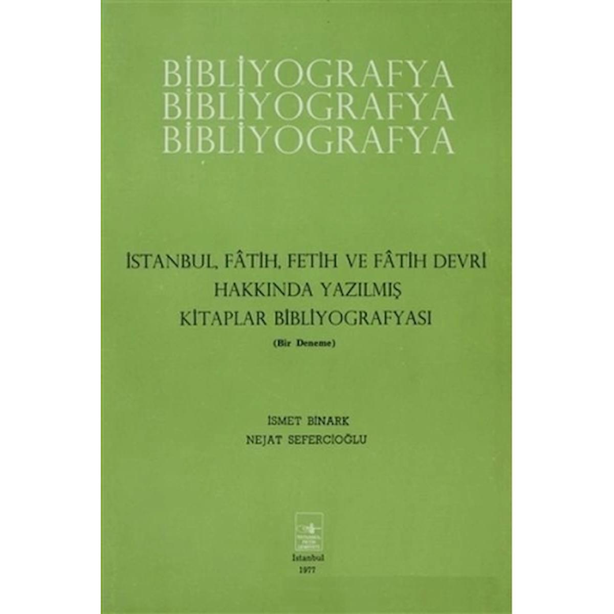 İstanbul Fatih Fetih ve Fatih Devri Hakkında Yazılmış Kitaplar Bibliyografyası