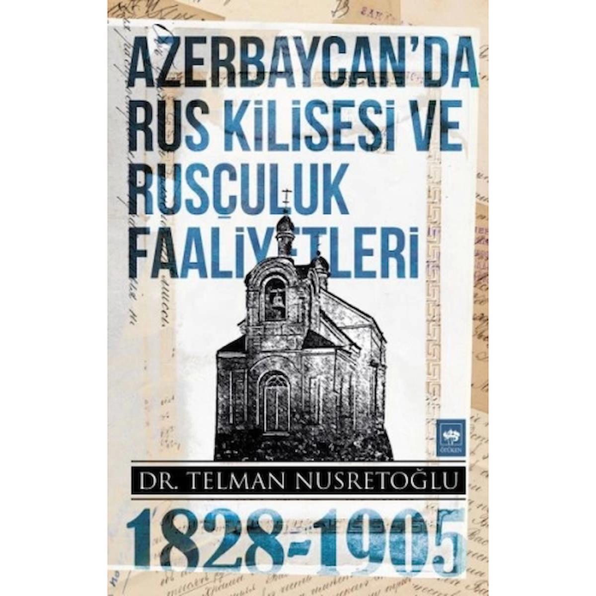 Azerbaycan'da Rus Kilisesi ve Rusçuluk Faaliyetleri (1828-1905)