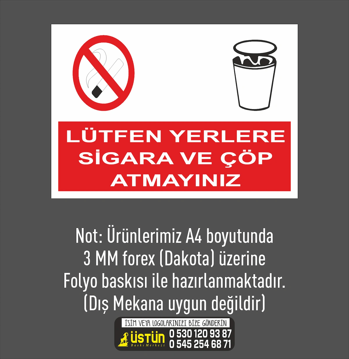  İŞ GÜVENLİĞİ LEVHASI LÜTFEN YERLERE SİGARA VE İZMARİT ATMAYINIZ