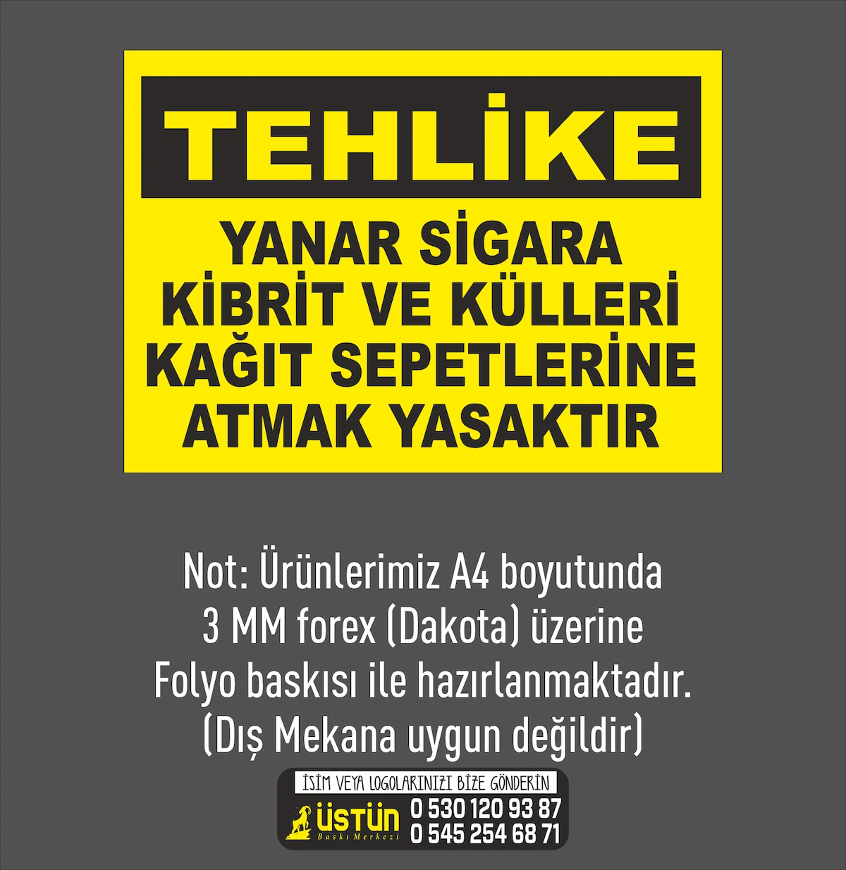 İŞ GÜVENLİĞİ LEVHASI YANAR SİGARA KİBRİT KÜLLERİ KAĞIT SEPETLERİNE ATMAK YASAKTIR