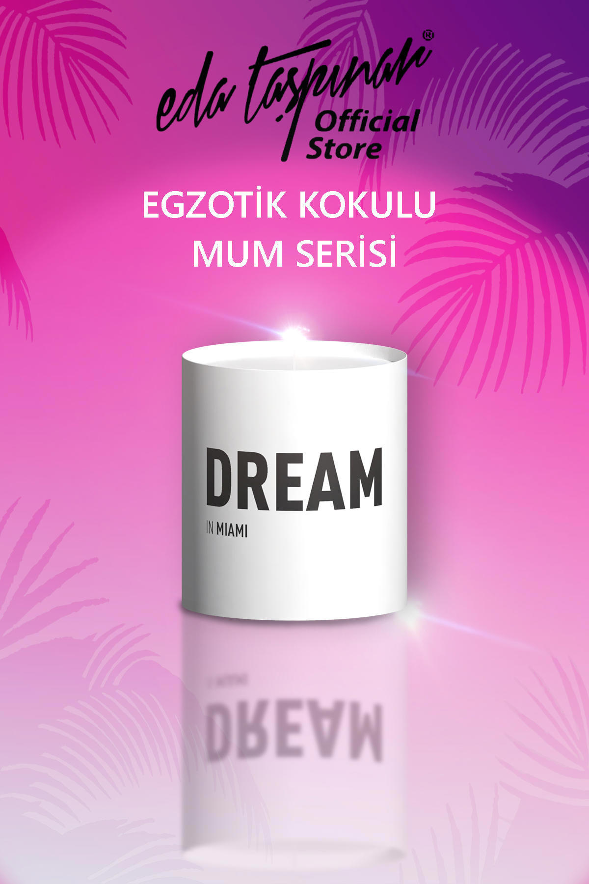 Eda Taşpınar Dream In Miami Mum (EGY0023)