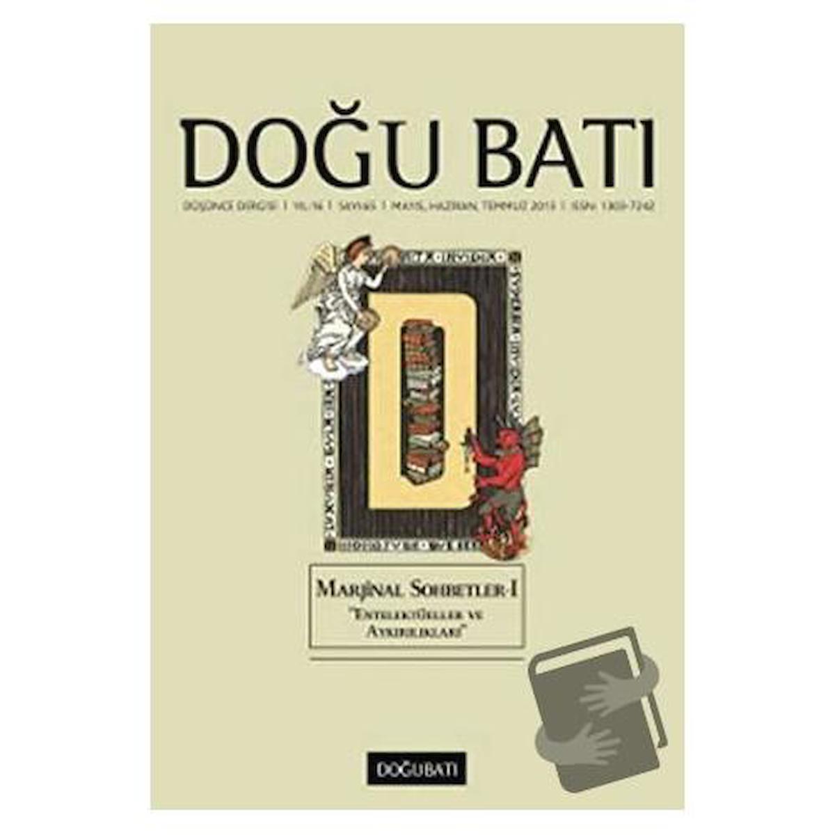 Doğu Batı Düşünce Dergisi Yıl: 16 Sayı: 65 - Marjinal Sohbetler - 1 "Entelektüeller ve Aykırılıkları"