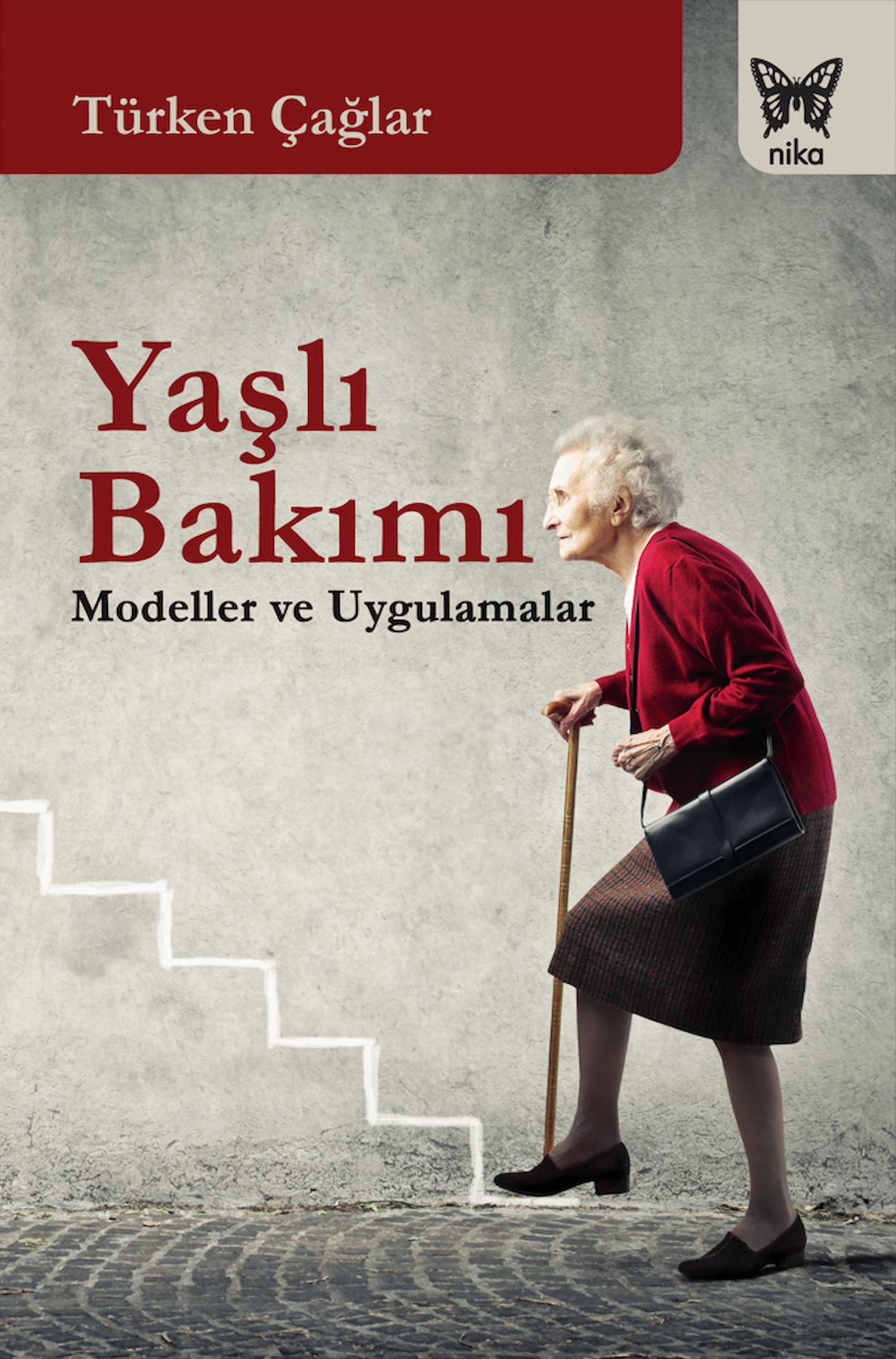 Yaşlı Bakımı - Modeller ve Uygulamalar