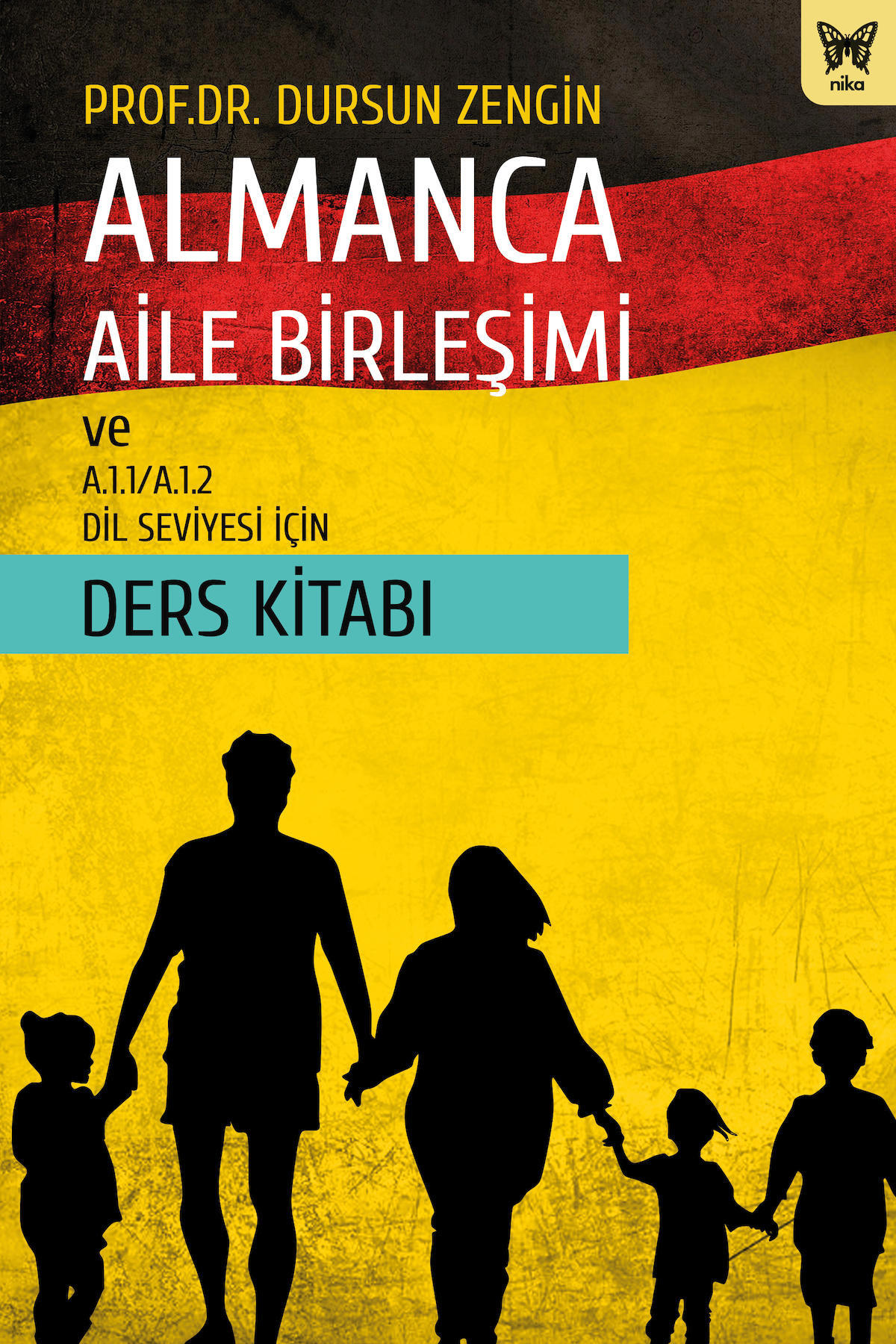 Almanca Aile Birleşimi ve A.1.1/A.1.2 Dil Seviyesi İçin Ders Kitabı