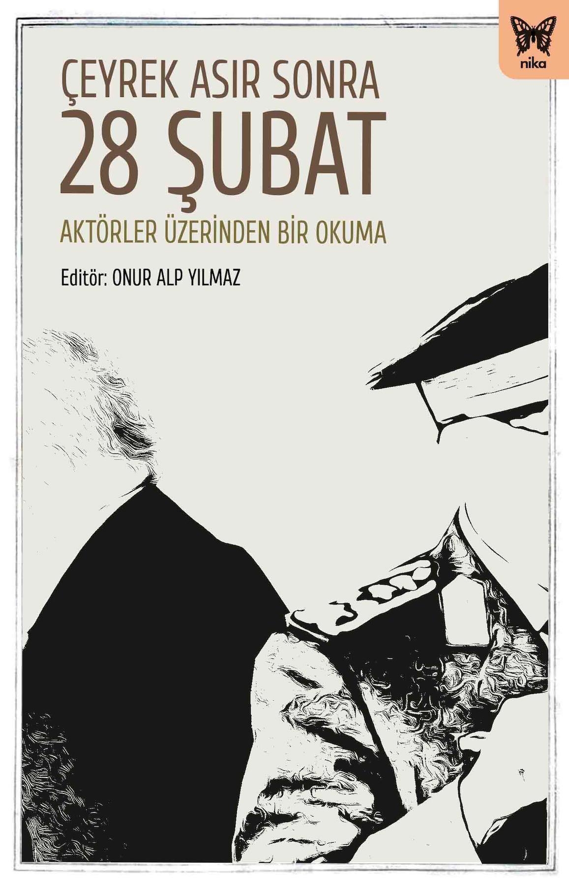 Çeyrek Asır Sonra 28 Şubat: Aktörler Üzerinden Bir Okuma