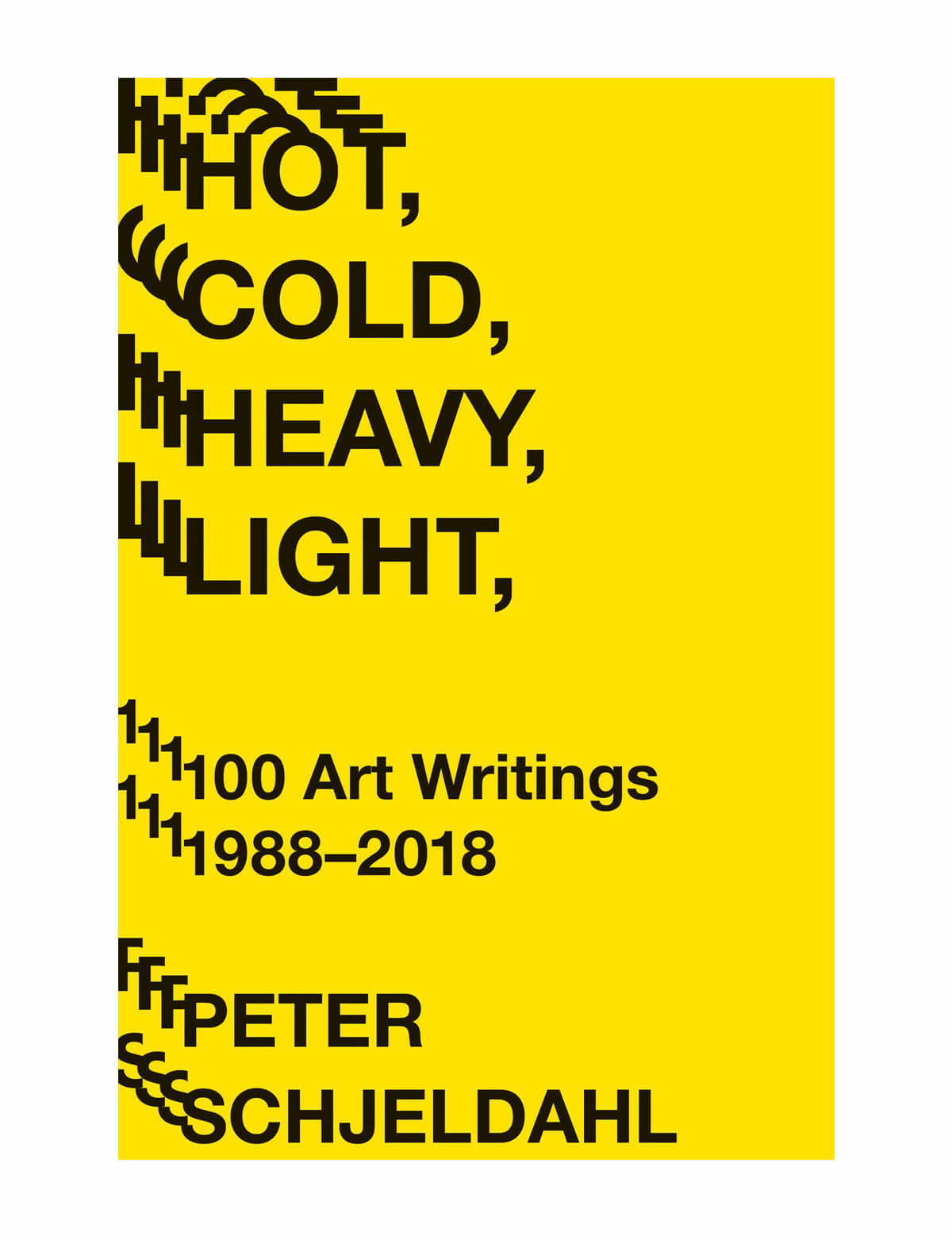 Abrams Hot, Cold, Heavy, Light, 100 Art Writings 1988-2018 9781419735264