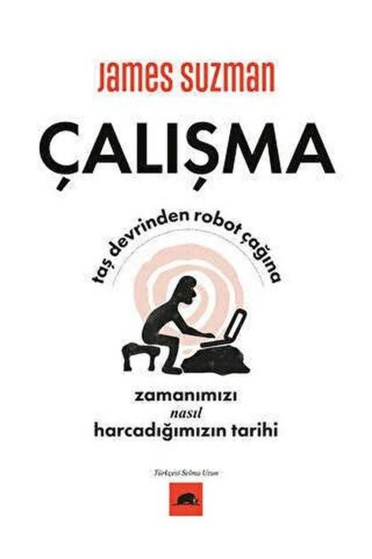 Çalışma Taş Devrinden Robot Çağına Zamanımızı Nasıl Harcadığımızın Tarihi