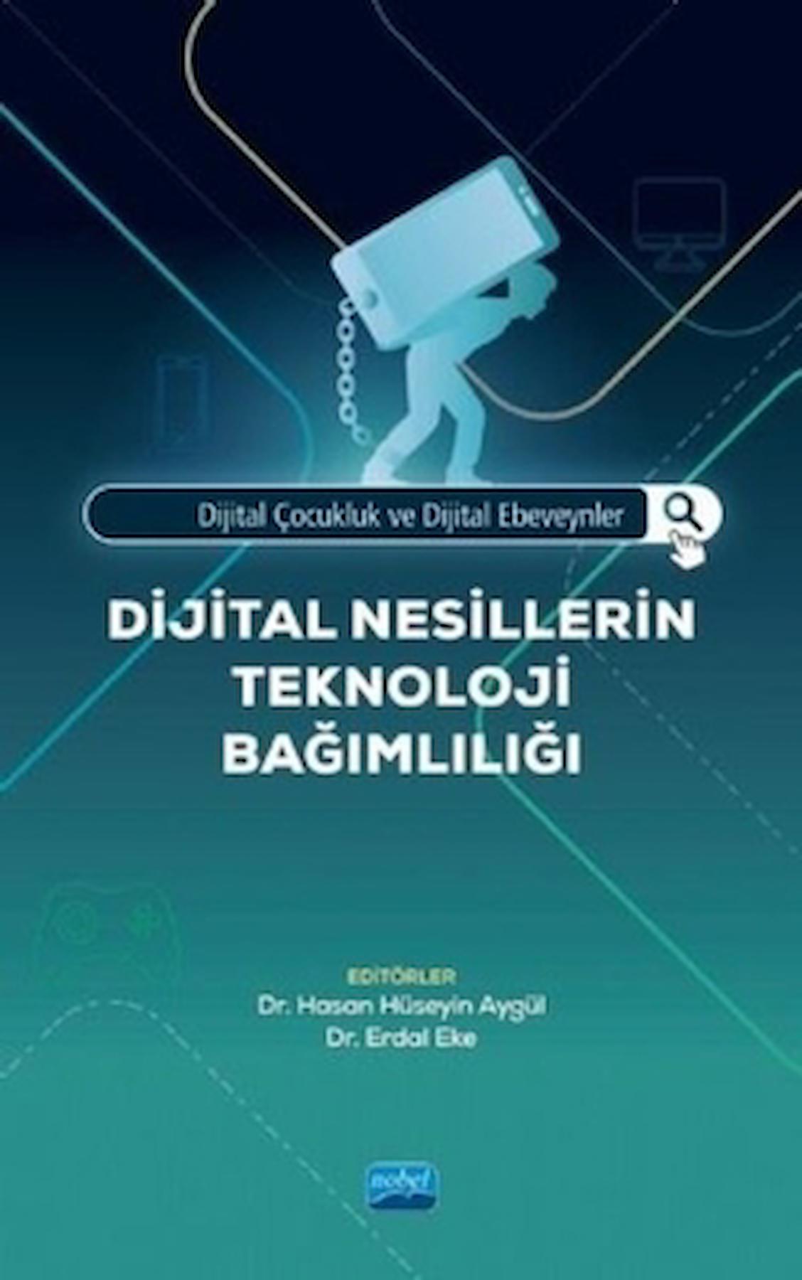 Dijital Çocukluk ve Dijital Ebeveynler - Dijital Nesillerin Teknoloji Bağımlılığı