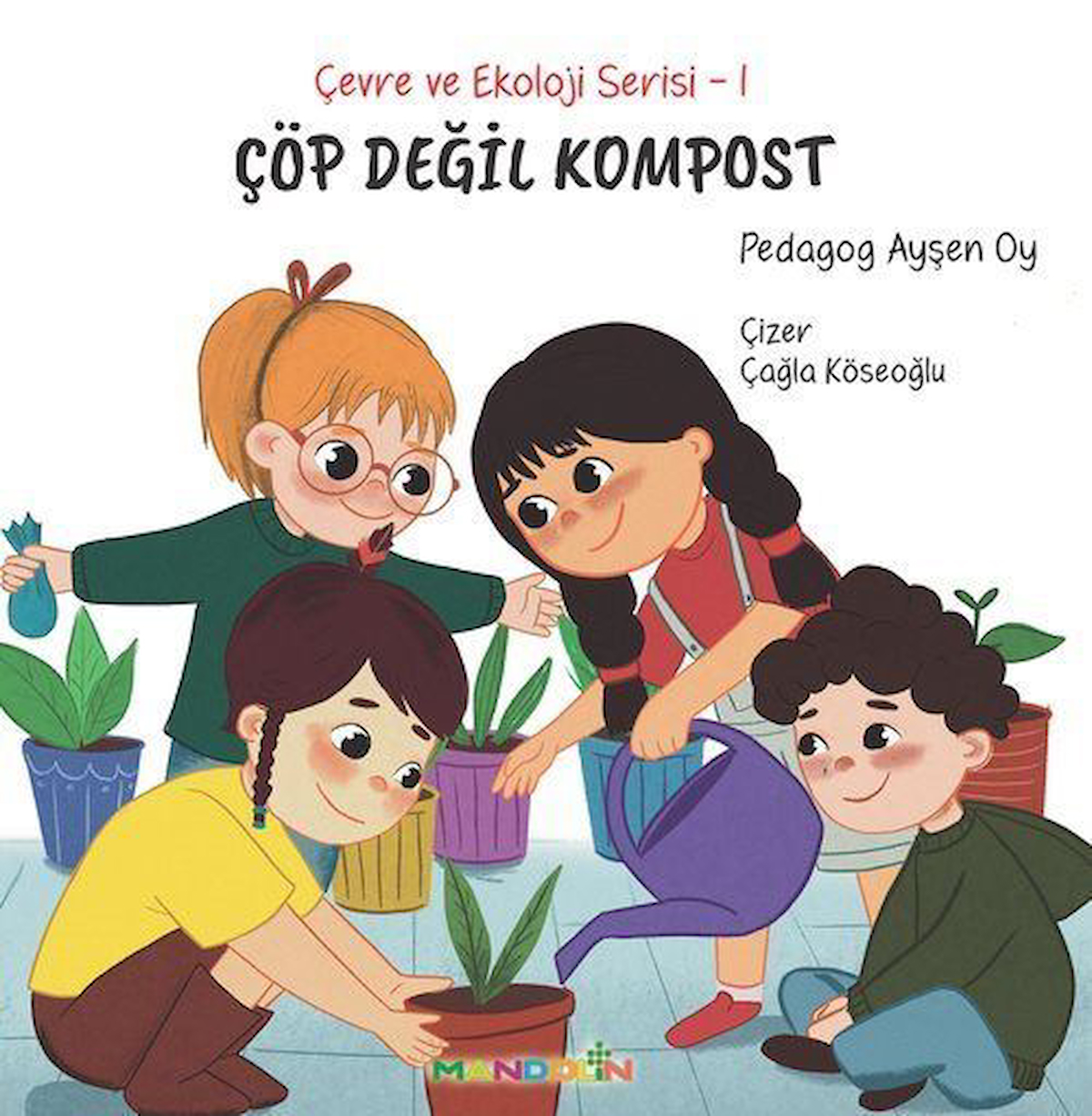 Çöp Değil Kompost / Çevre ve Ekoloji Serisi 1 / Pedagog Ayşen Oy