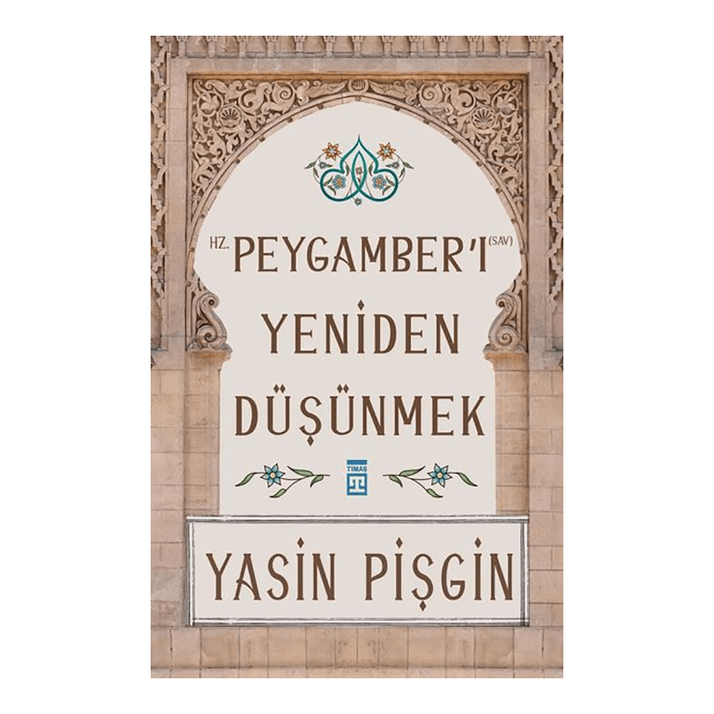 Hz. Peygamber'i Yeniden Düşünmek