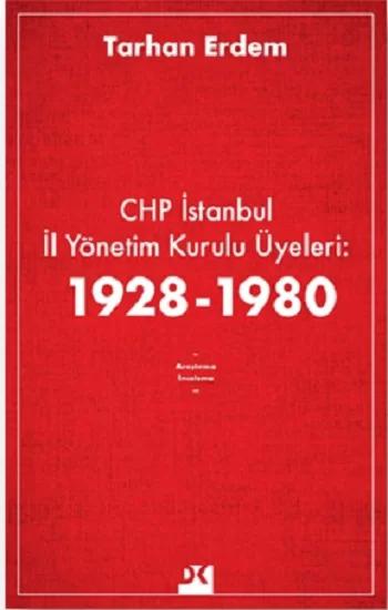 CHP İstanbul İl Yönetim Kurulu Üyeleri: 1928-1980