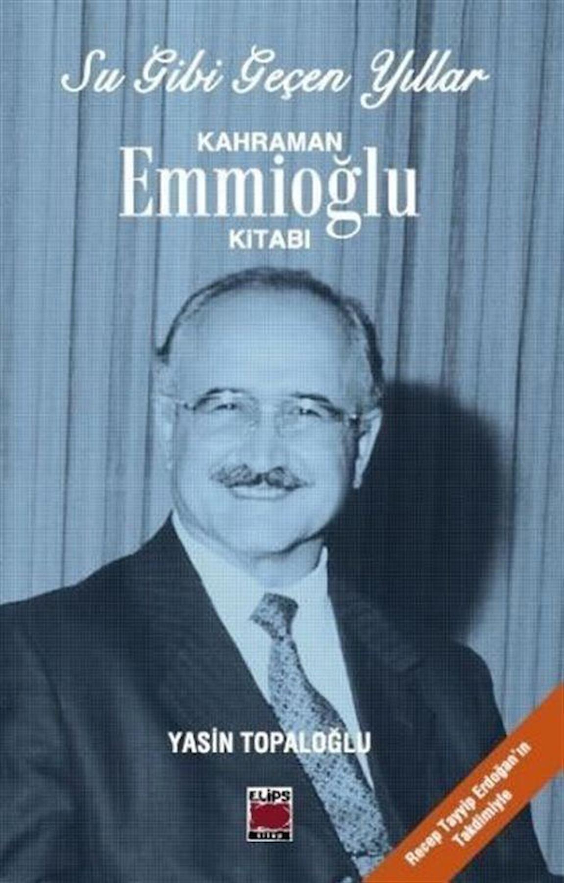 Su Gibi Geçen Yıllar : Kahraman Emmioğlu Kitabı