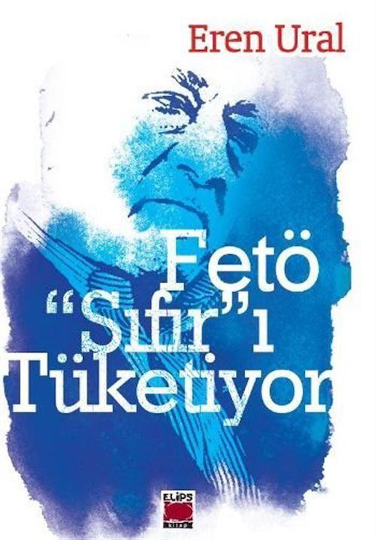 Fetö "Sıfır"ı Tüketiyor / Eren Ural