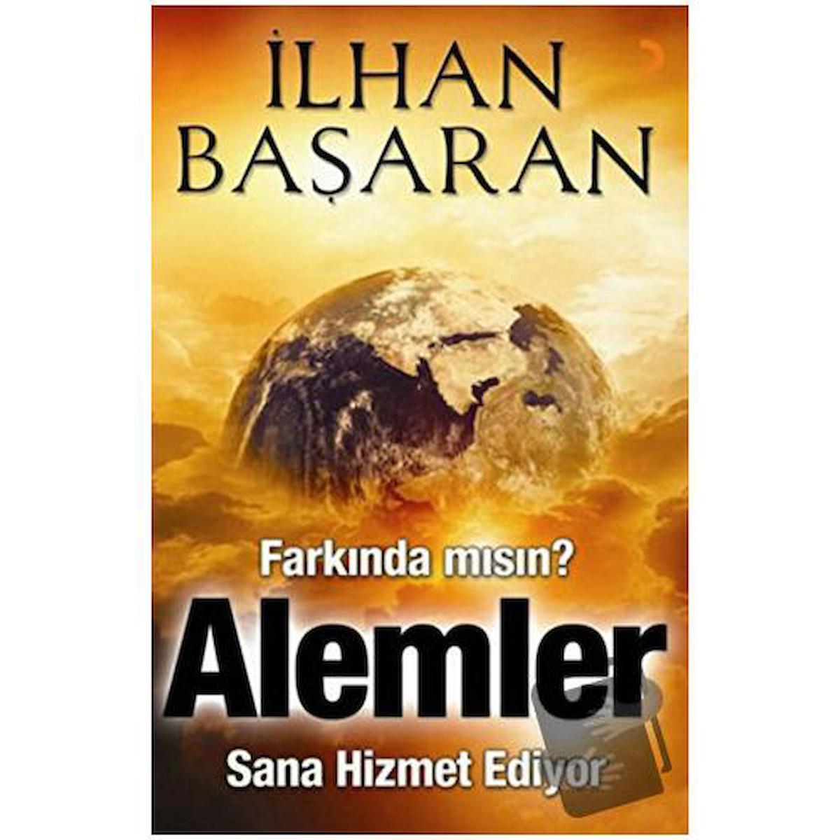 Farkında mısın? Alemler Sana Hizmet Ediyor