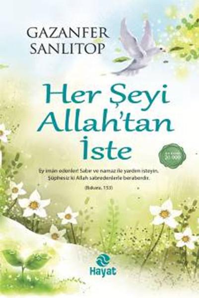 Her Şeyi Allah’tan İste