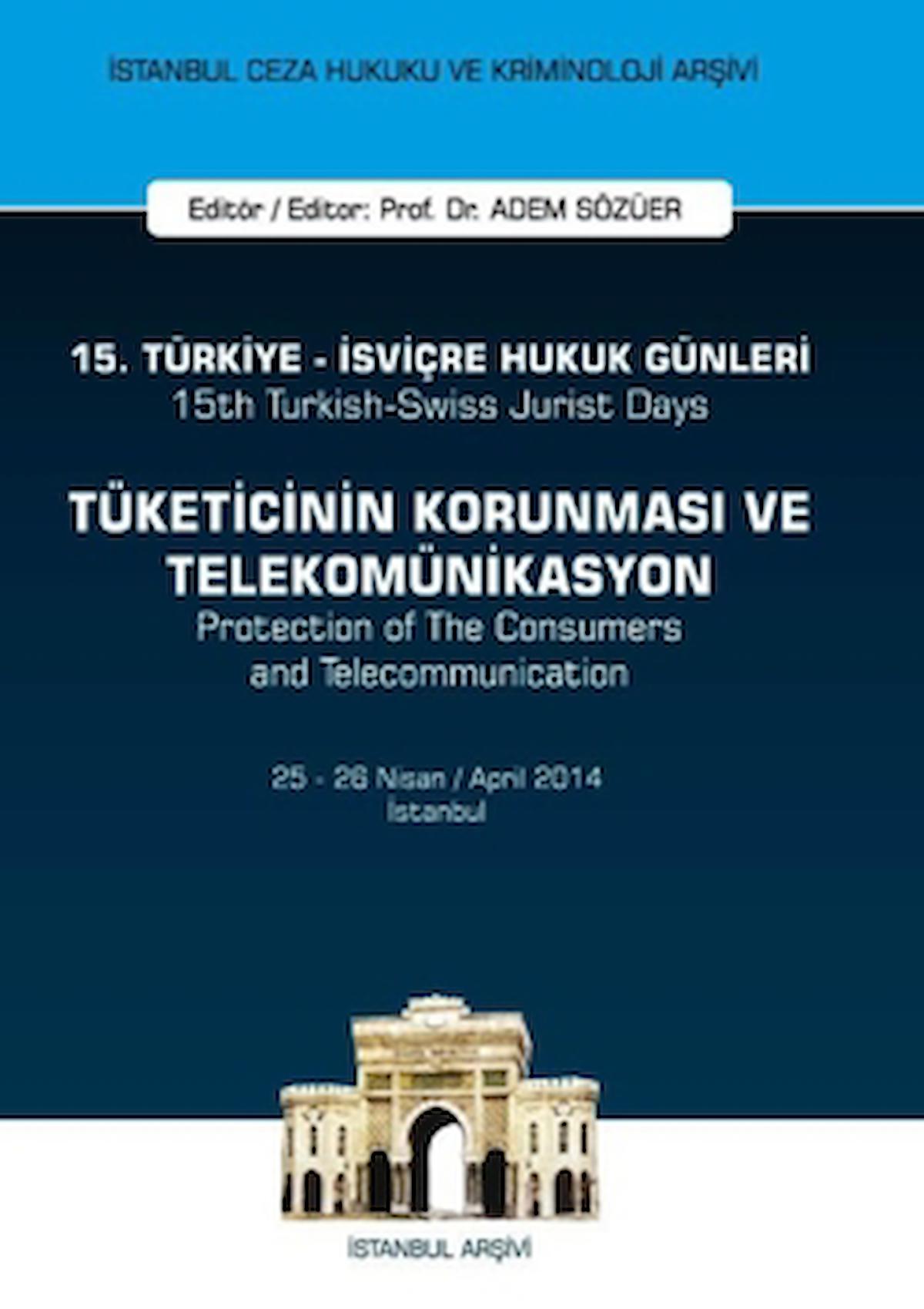 15. Türkiye - İsviçre Hukuk Günleri: Tüketicinin Korunması ve Telekomünikasyon