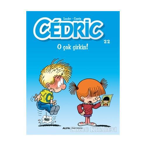 Cedric 22 - O Çok Çirkin!