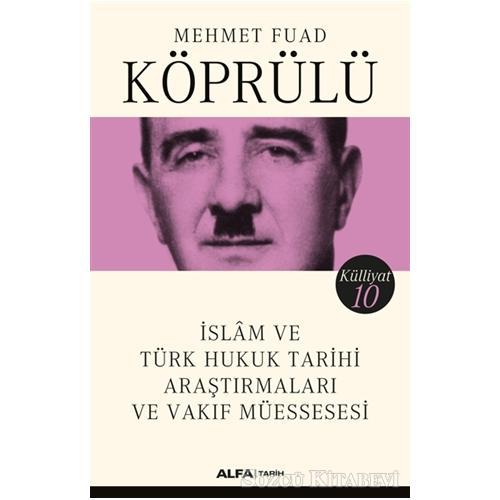 İslam ve Türk Hukuk Tarihi Araştırmaları ve Vakıf Müessesesi - Külliyat 10