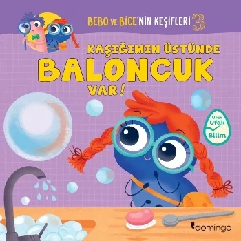 Kaşığımın Üstünde Baloncuk Var! - Bebo ve Bice’nin Keşifleri 3