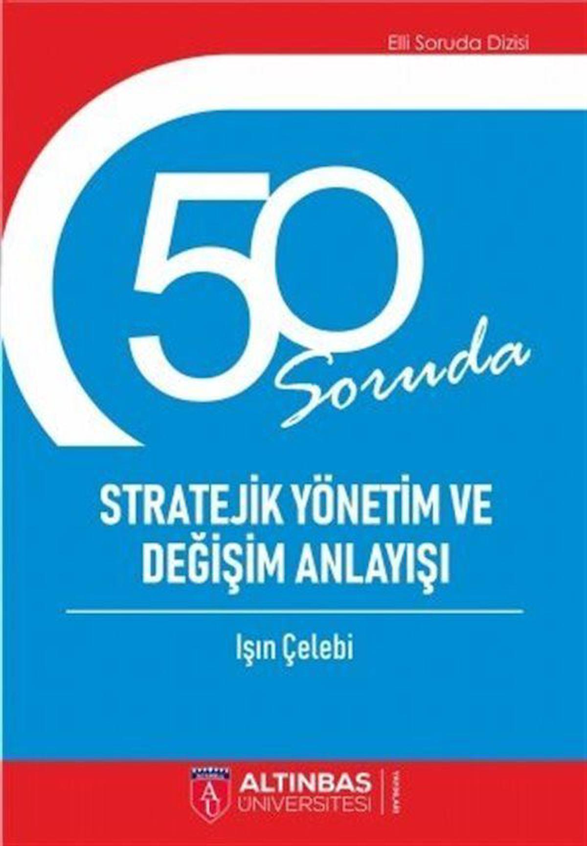 50 Soruda Stratejik Yönetim ve Değişim Anlayışı