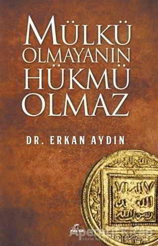 Mülkü Olmayanın Hükmü Olmaz