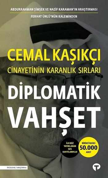 Diplomatik Vahşet - Cemal Kaşıkçı Cinayetinin Karanlık Sırları