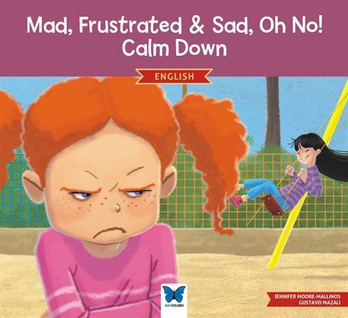 Mad, Frustrated, Sad, Oh No! Calm Down