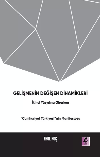 Gelişmenin Değişen Dinamikleri: İkinci Yüzyıla Girerken “Cumhuriyet Türkiyesi”nin Manifestosu