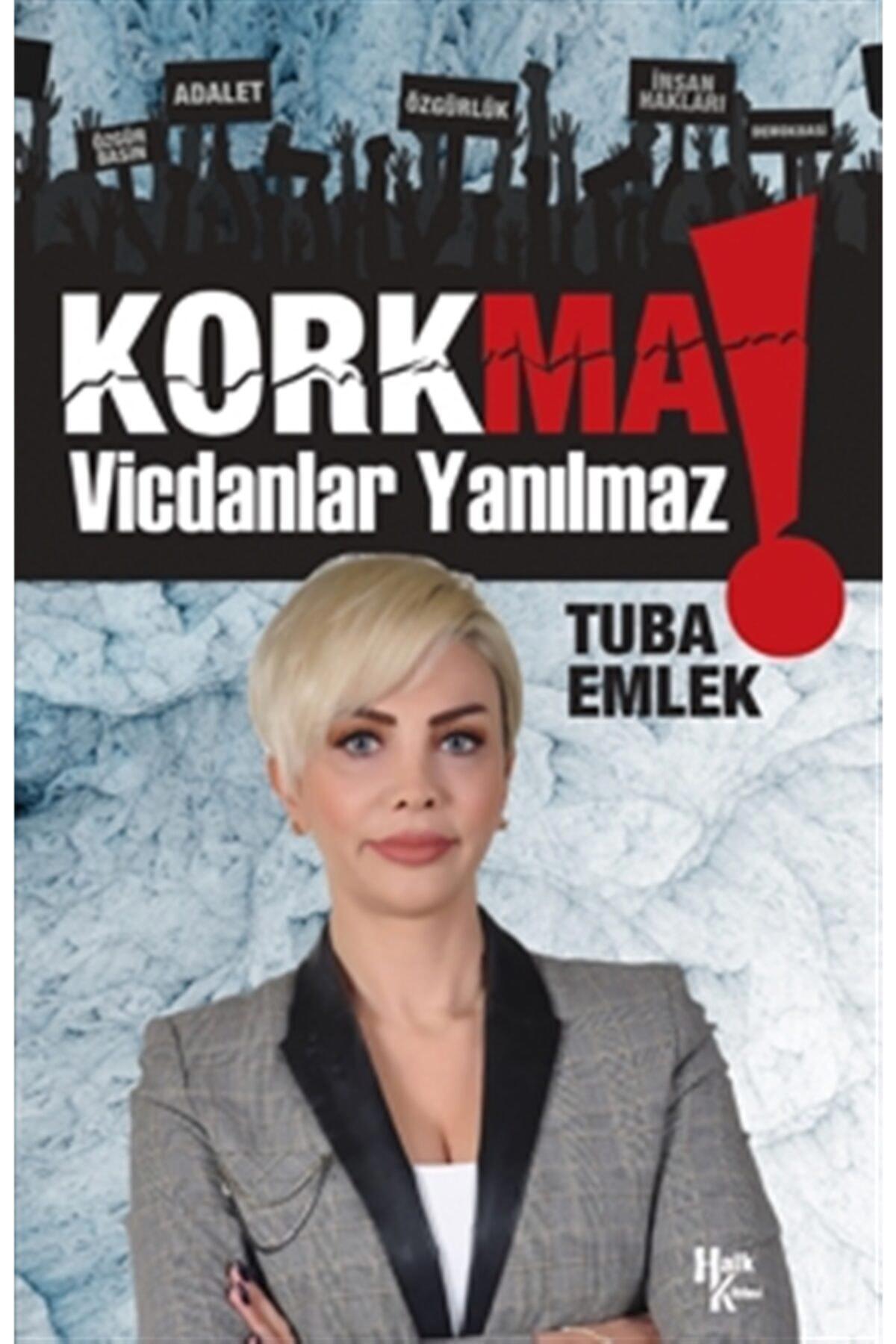 Korkma (imzalı) Vicdanlar Yanılmaz - - Tuba Emlek Kitabı