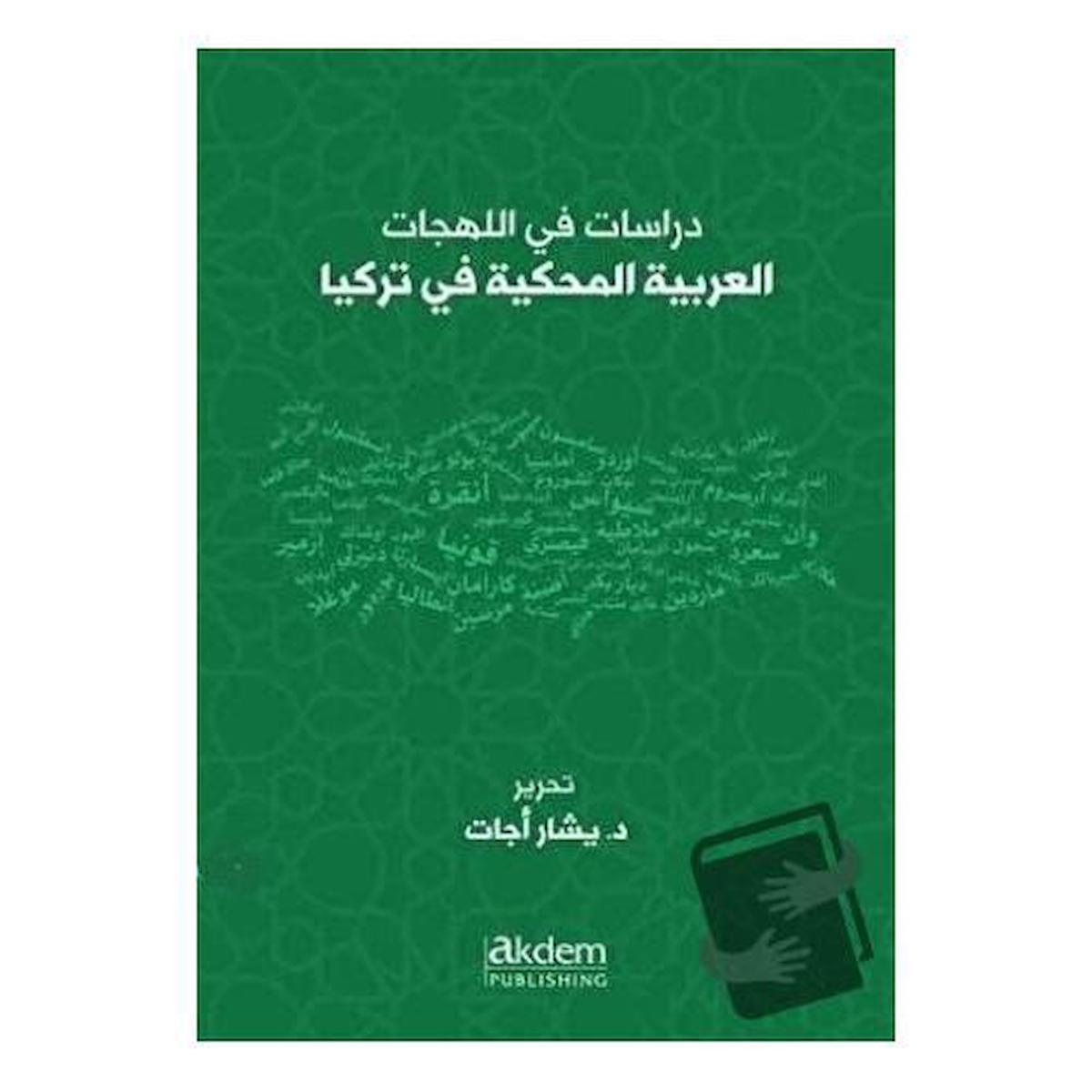 Dirasat Fi’l-Lehecati’l-Arabiyyeti’l-Mahkiyye Fi Turkiya - Studıes On Arabıc Dıalects Spoken In Turkey