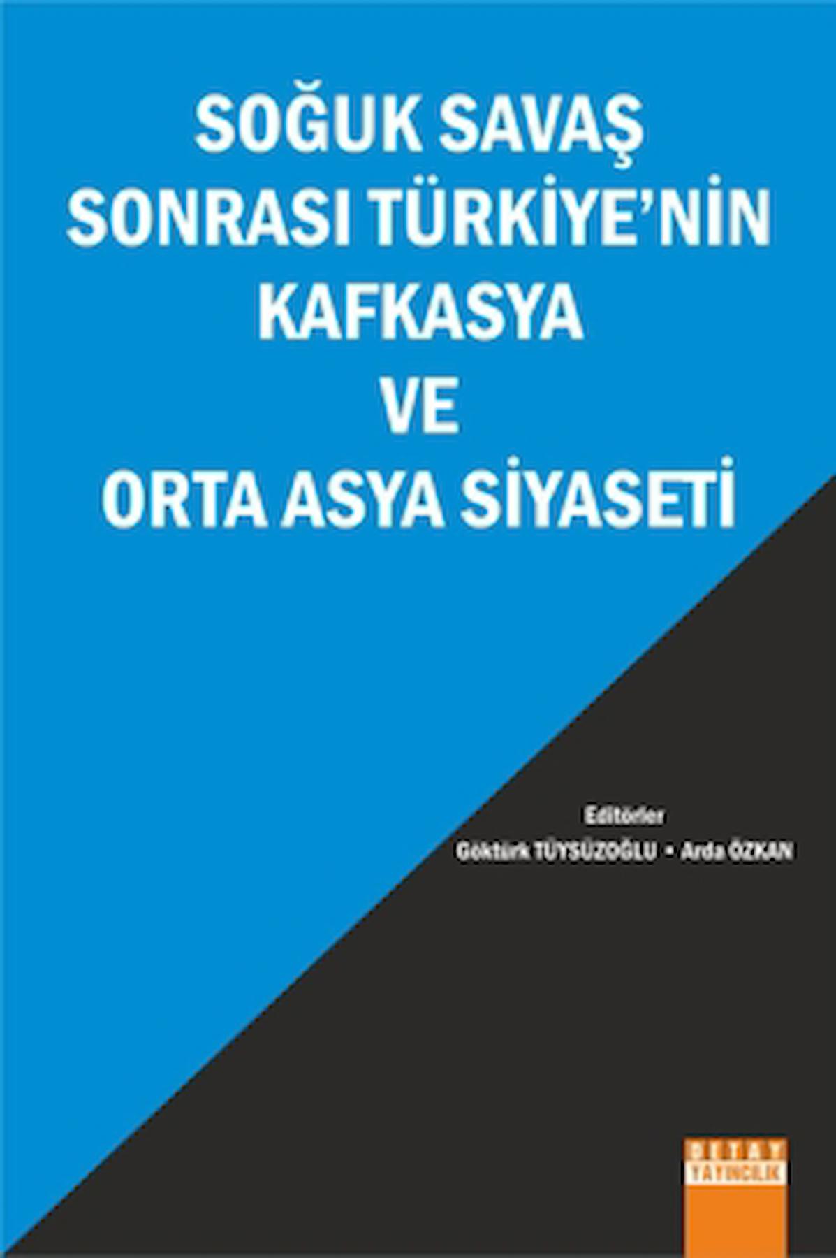 Soğuk Savaş Sonrası Türkiyenin Kafkasya ve Orta Asya Siyaseti