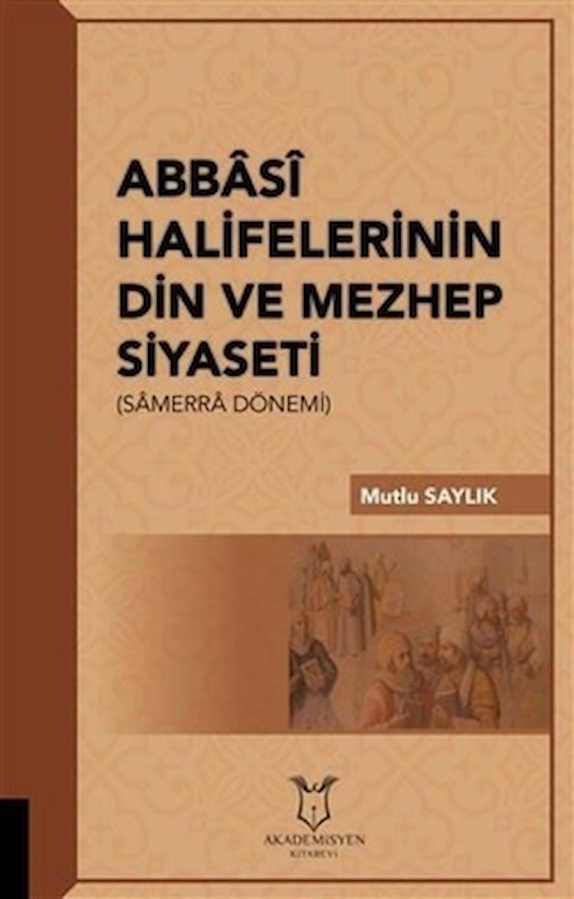 Abbasi Halifelerinin Din ve Mezhep Siyaseti