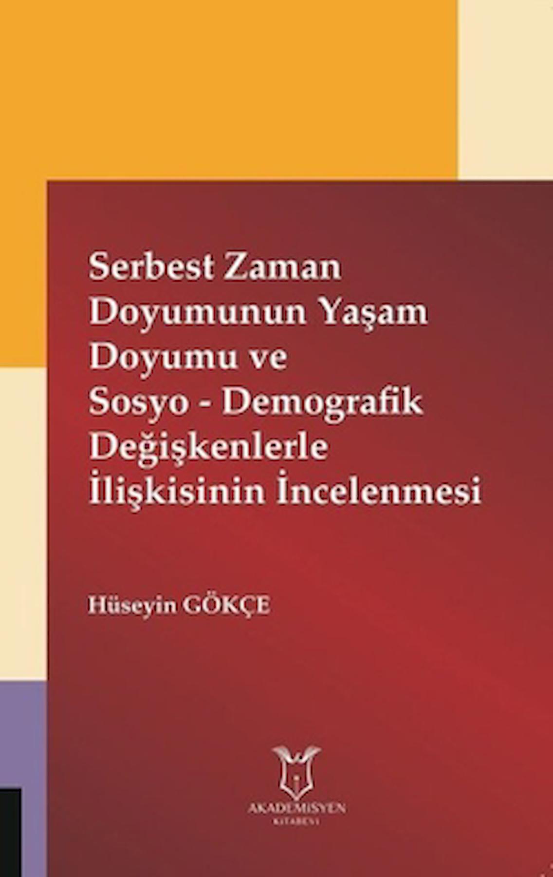 Serbest Zaman Doyumunun Yaşam Doyumu ve Sosyo - Demografik Değişkenlerle İlişkisinin İncelenmesi