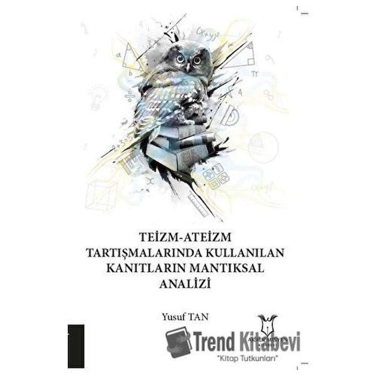 Teizm-Ateizm Tartışmalarında Kullanılan Kanıtların Mantıksal Analizi