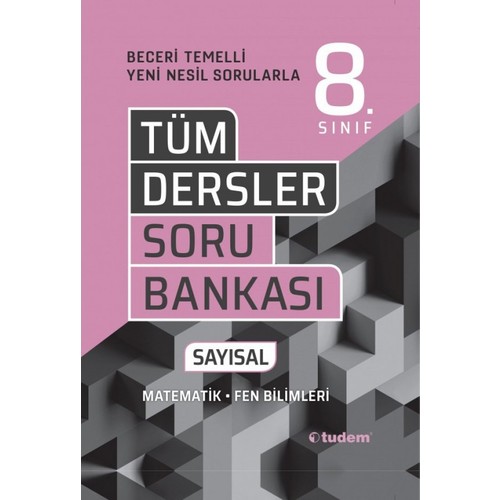 TUDEM 8.SINIF TÜM DERSLER SAYISAL BECERİ TEMELLİ SORU BANKASI