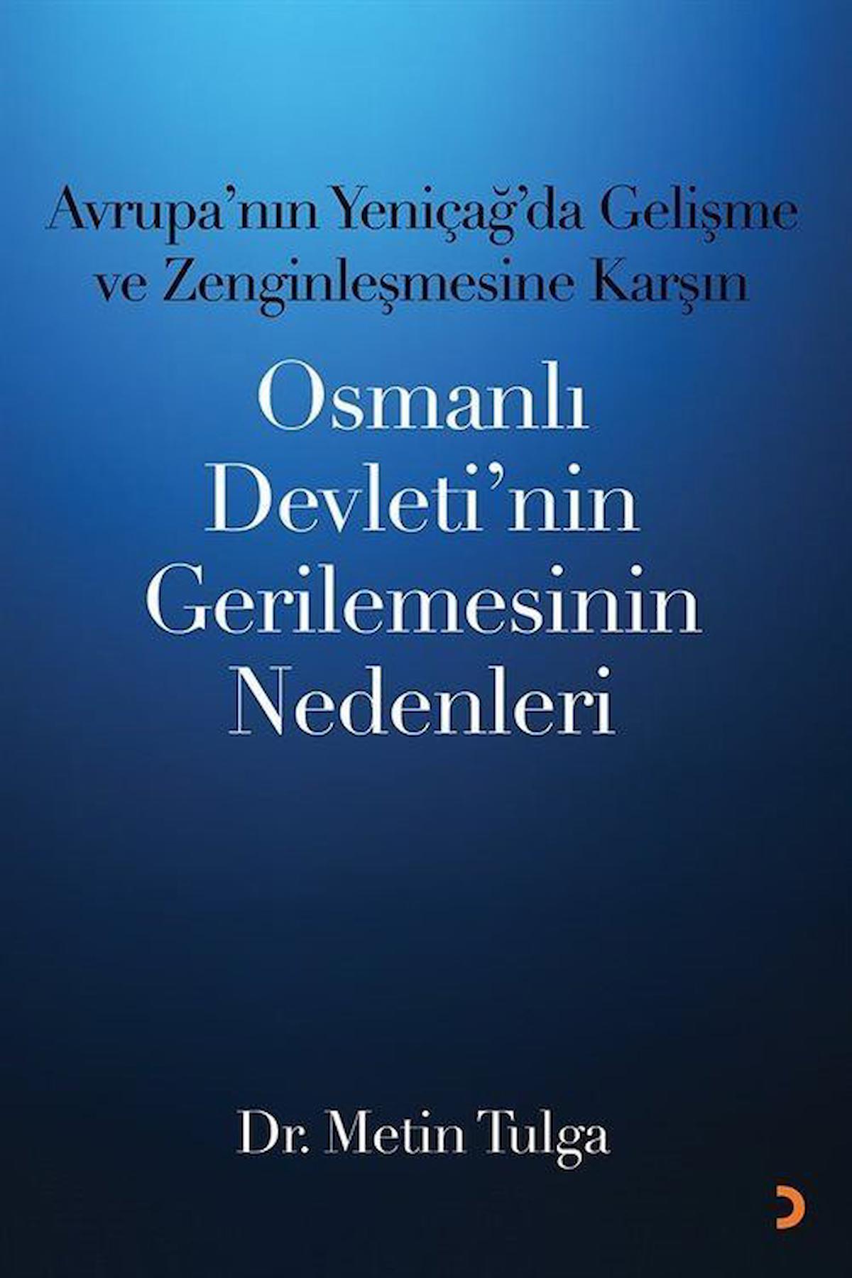 Avrupa’nın Yeniçağ ’da Gelişme ve Zenginleşmesine Karşın Osmanlı Devleti’nin Gerilemesinin Nedenleri