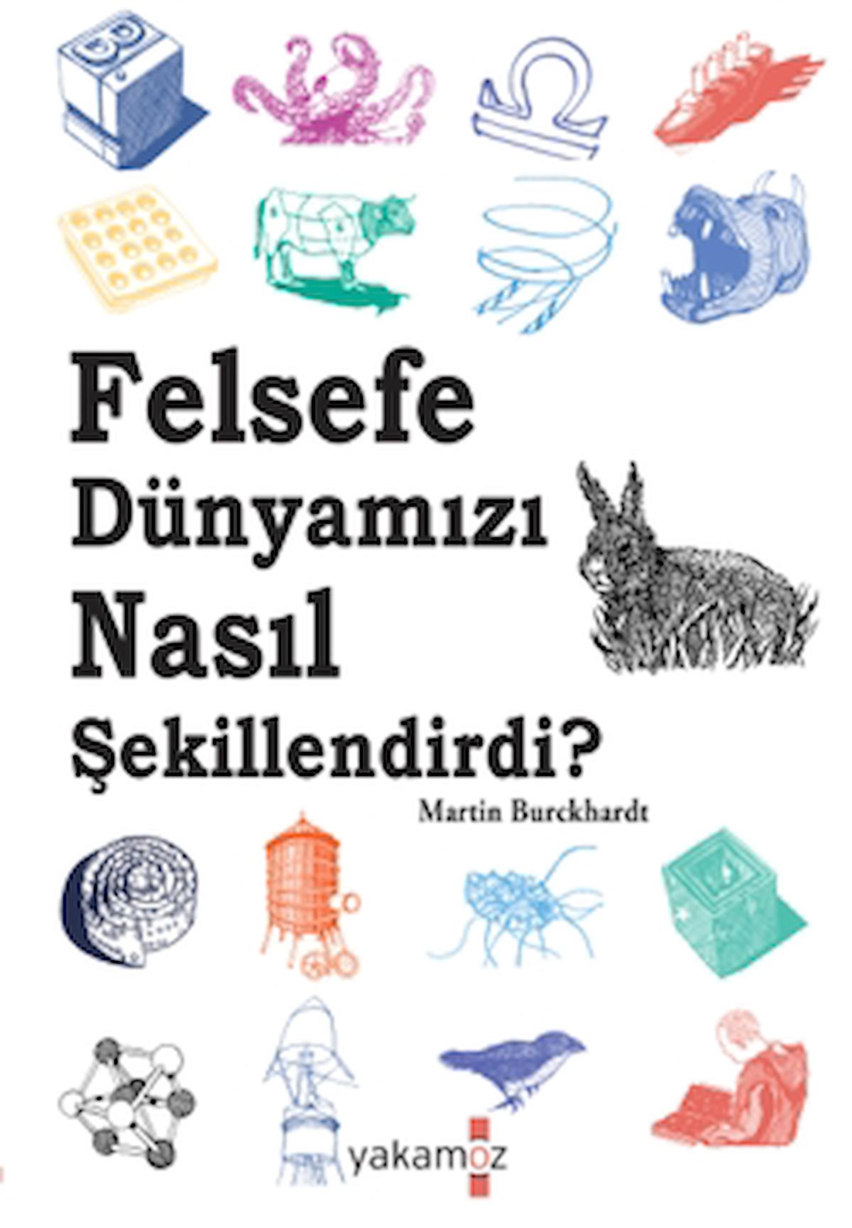 Felsefe Dünyamızı Nasıl Şekillendirdi ?