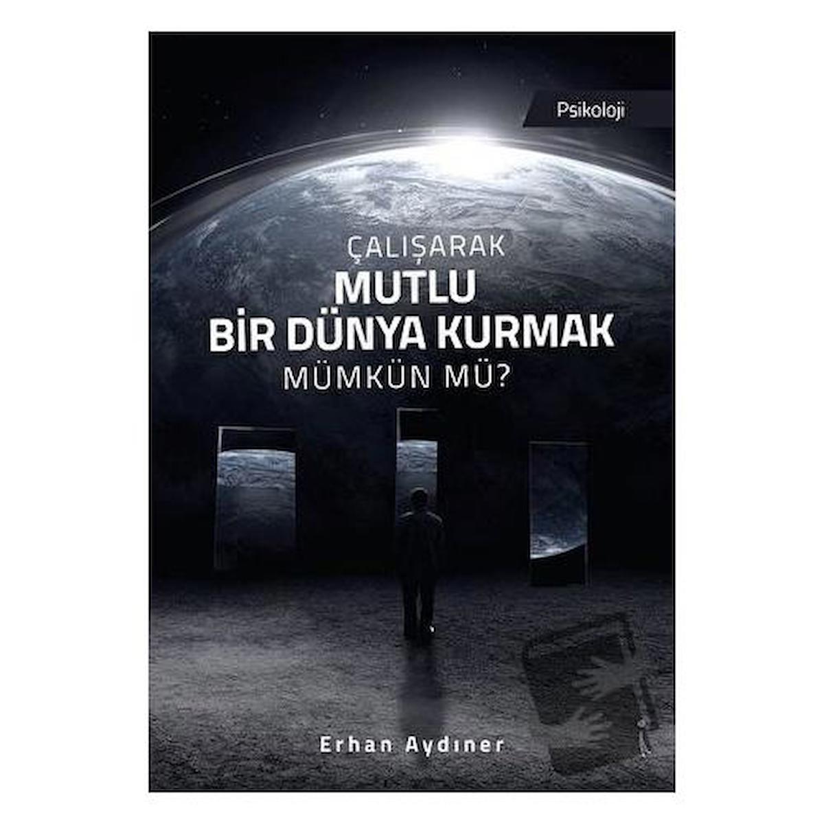 Çalışarak Mutlu Bir Dünya Kurmak Mümkün mü?