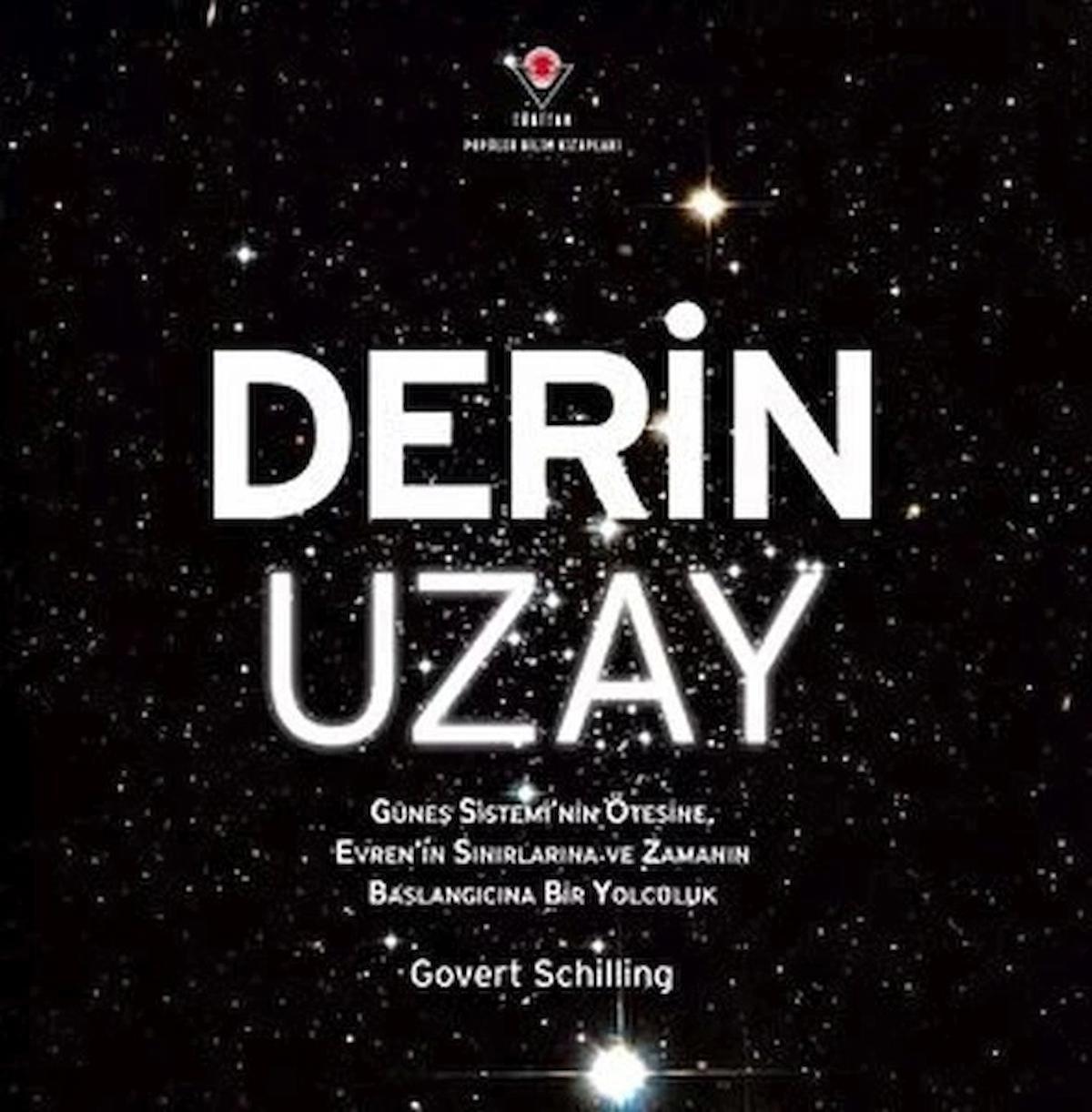 Derin Uzay - Güneş Sistemi'nin Ötesine Evren'in Sınırlarına ve Zamanın Başlangıcına Bir Yolculuk