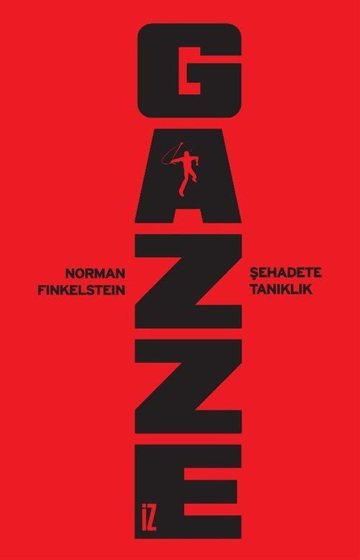 Gazze: Şehadete Tanıklık / Norman G. Finkelstein