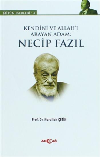 Kendini ve Allah'ı Arayan Adam - Necip Fazıl