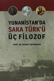 Yunanistan'da Saka Türk'ü Üç Filozof