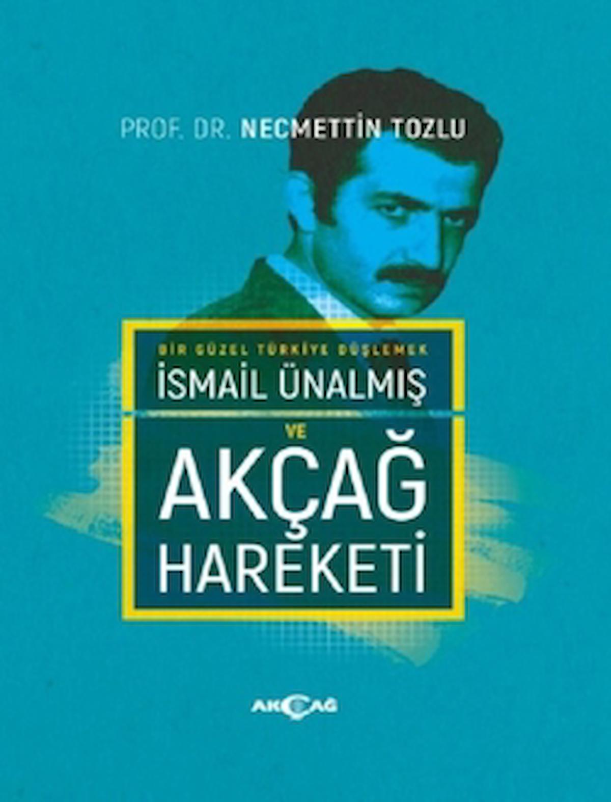 İsmail Ünalmış ve Akçağ Hareketi