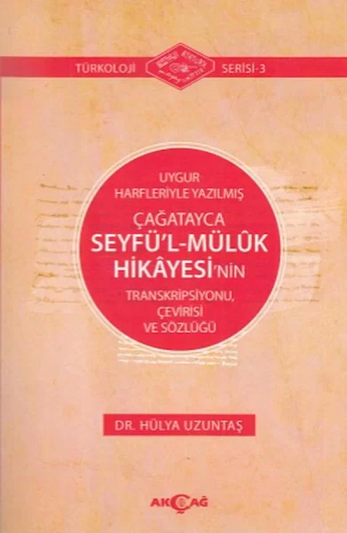 Uygur Harfleriyle Yazılmış Çağatayca Seyfü’l - Müluk Hikayesi’nin Transkripsiyonu Çevirisi ve Sözlüğü