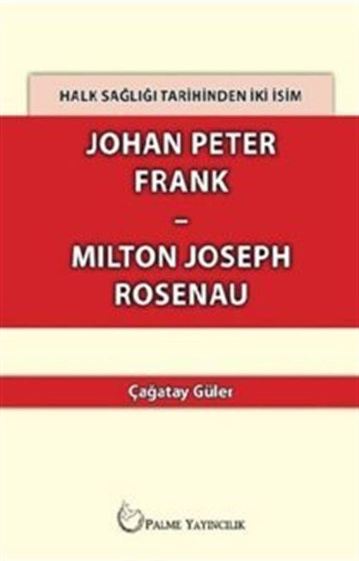 Halk Sağlığı Tarihinden İki İsim Johan Peter Frank-Milton Joseph Rosenau